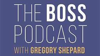 The BOSS Podcast with Gregory Shepard